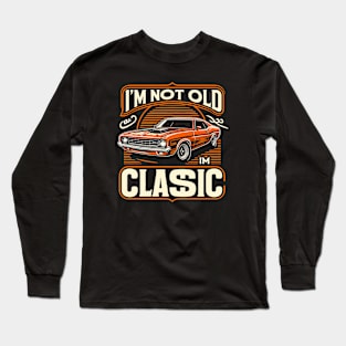 i'm not old i'm classic Long Sleeve T-Shirt